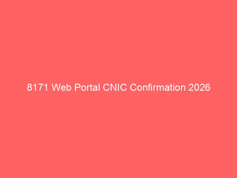 8171 web portal cnic confirmation 2026 9168