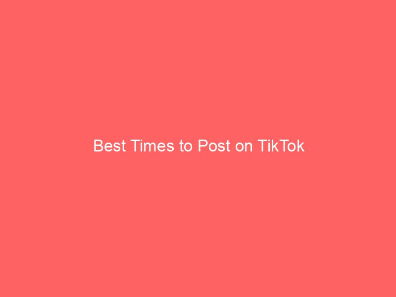 best times to post on tiktok 9100