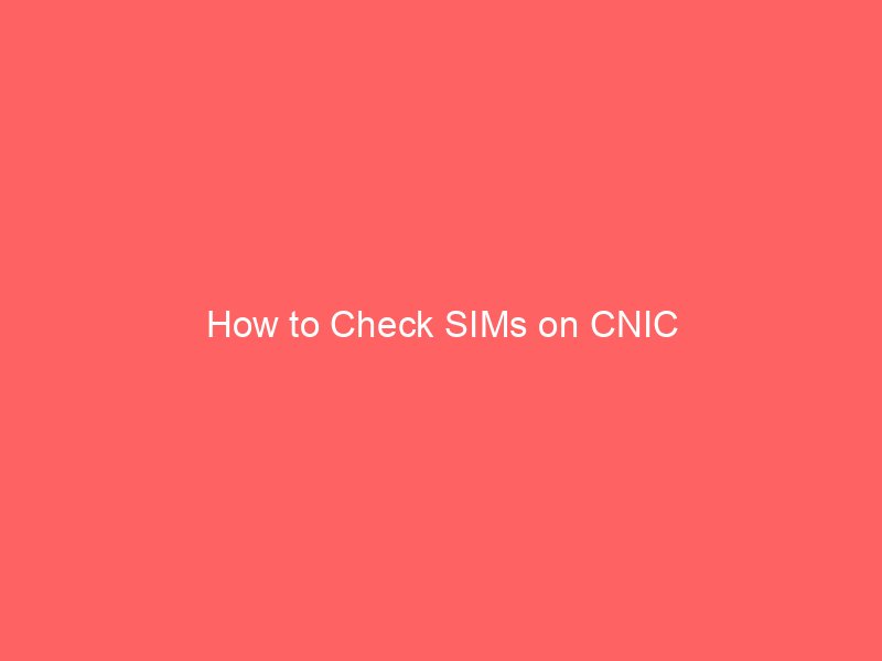 how to check sims on cnic 9071