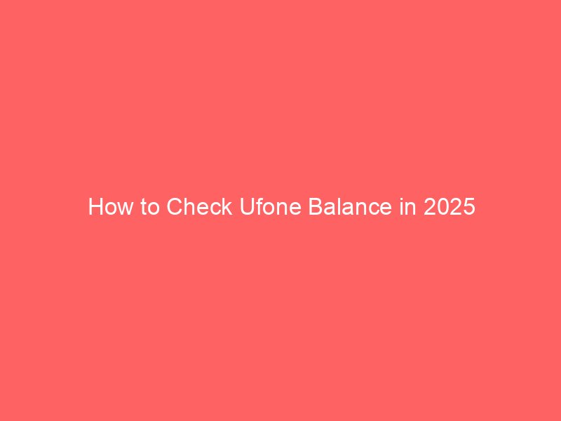 how to check ufone balance in 2025 8977