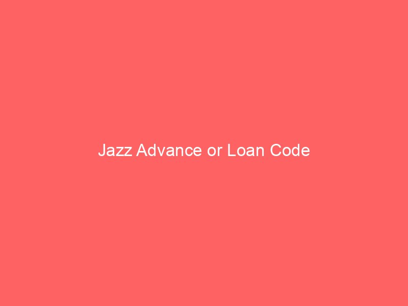 jazz advance or loan code 9006